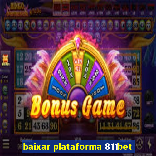 baixar plataforma 811bet